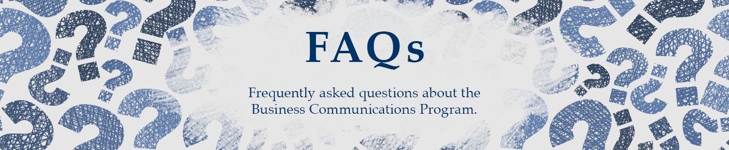 Frequent Asked Questions about the Business Communications Program